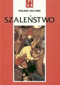 Szaleństwo - Roland Jaccard