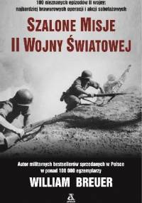 Szalone misje II wojny światowej - William B. Breuer