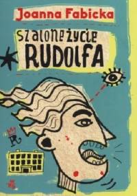 Szalone życie Rudolfa - Joanna Fabicka