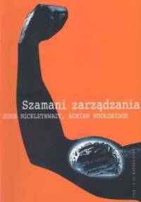 Szamani zarządzania - John Micklethwait, Adrian Wooldridge