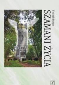 Szamani życia - Wojciech Burger