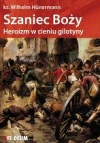 Szaniec Boży. Heroizm w cieniu gilotyny - Wilhelm Hünermann