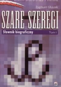 Szare szeregi. Słownik biograficzny. Tom 1 - Zygmunt Głuszek
