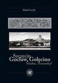 Szczecin / Gocław, Golęcino / Gotzlow, Frauendorf - Marek Łuczak