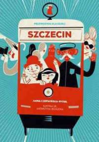 Szczecin. Przewodnik dla dzieci - Anna Czerwińska-Rydel