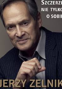 Szczerze nie tylko o sobie - Jerzy Zelnik