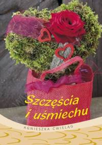 Szczęścia i uśmiechu - Agnieszka Ćwieląg