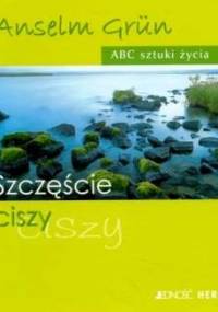 Szczęście ciszy - Anselm Grün OSB