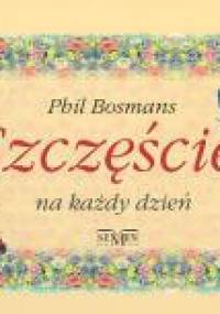 Szczęście na każdy dzień - Phil Bosmans