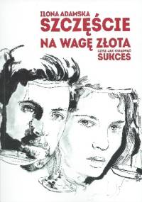 Szczęście na wagę złota czyli jak osiągnąć sukces