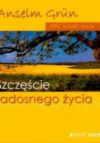 Szczęście radosnego życia - Anselm Grün OSB