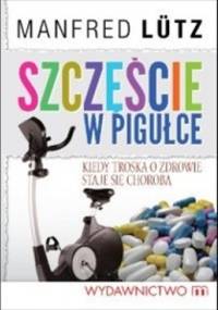 Szczęście w pigułce - Manfred Lütz