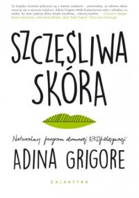 Szczęśliwa skóra - Adina Grigore