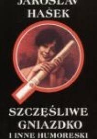 Szczęśliwe gniazdko i inne humoreski - Jaroslav Hašek