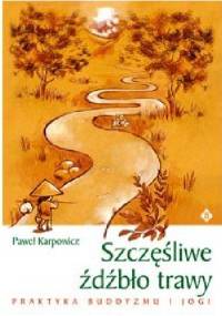 Szczęśliwe źdźbło trawy - Paweł Karpowicz