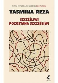 Szczęsliwi pozostaną szczęśliwi - Yasmina Reza