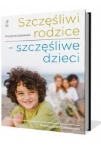 Szczęśliwi rodzice - szczęśliwe dzieci - Krystyna Łukawska