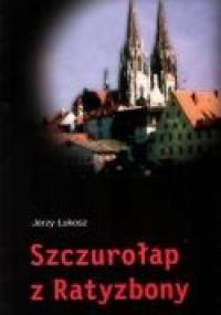 Szczurołap z Ratyzbony - Jerzy Łukosz