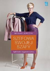Szefowa swojej szafy - Monika Jurczyk