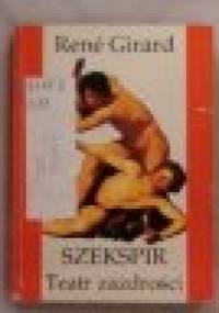Szekspir.Teatr zazdrości - René Girard