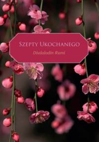 Szepty Ukochanego - Dżalalodin Rumi - Rumi