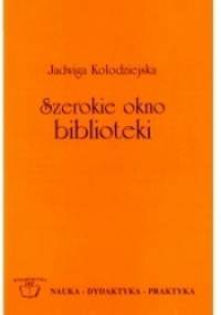 Szerokie okno biblioteki - Jadwiga Kołodziejska