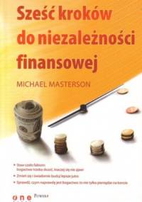 Sześć kroków do niezależności finansowej - Michael Masterson