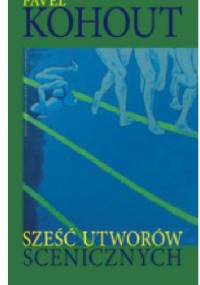 Sześć utworów scenicznych - Pavel Kohout