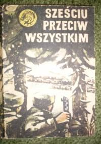 Sześciu przeciw wszystkim - Zenon Borkowski
