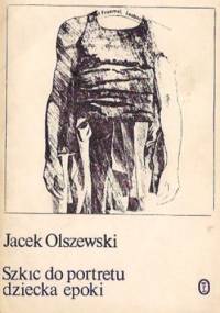 Szkic do portretu dziecka epoki - Jacek Olszewski