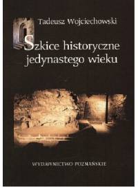 Szkice historyczne jedynastego wieku - Tadeusz Wojciechowski