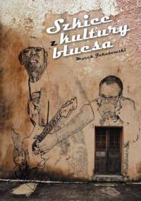 Szkice z kultury bluesa - Marek Jakubowski