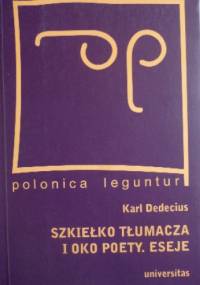 Szkiełko tłumacza i oko poety. Eseje - Karl Dedecius