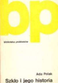 Szkło i jego historia - Ada Polak
