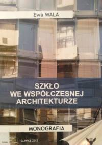 Szkło we współczesnej architekturze - Ewa Wala