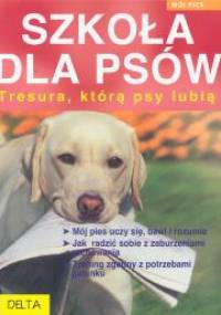 Szkoła dla psów. Tresura, którą psy lubią - Katharina Schlegl-Kofler