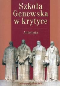 Szkoła Genewska w krytyce. Antologia - Maciej Żurowski, Joanna Żurowska