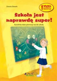 Szkoła jest naprawdę super! - Dorota Skwark