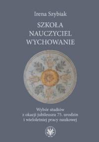 Szkoła  nauczyciel  wychowanie - Irena Szybiak