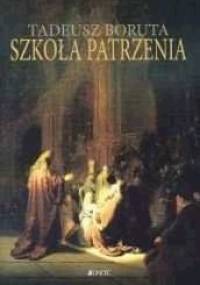 Szkoła patrzenia - Tadeusz Boruta