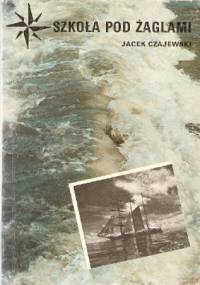 Szkoła pod żaglami - Jacek Czajewski