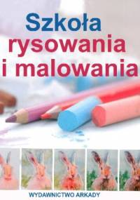 Szkoła rysowania i malowania - praca zbiorowa