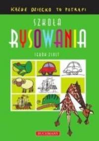 Szkoła rysowania. Każde dziecko to potrafi - Sebők Zsolt