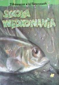 Szkoła wędkowania - Tadeusz Barowicz, Wojciech Tatarczuch