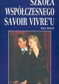 Szkoła współczesnego savoir vivre'u - Inge Wolff