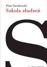 Szkoła złudzeń - Piotr Zaczkowski