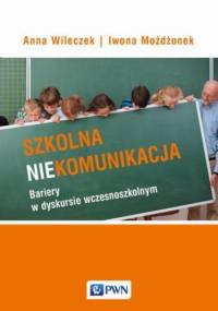 Szkolna niekomunikacja - Iwona Możdżonek, Wileczek Anna