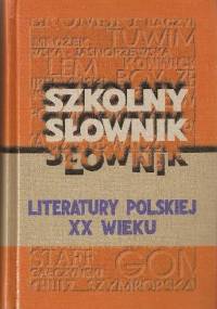 Szkolny słownik literatury polskiej XX wieku