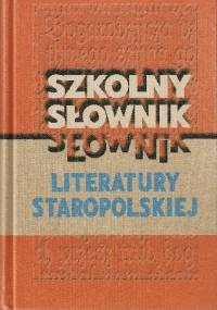 Szkolny słownik literatury staropolskiej