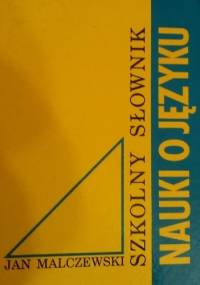 Szkolny słownik nauki o języku - Jan Malczewski